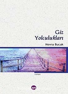 Giz Yolculukları - Nevra Bucak