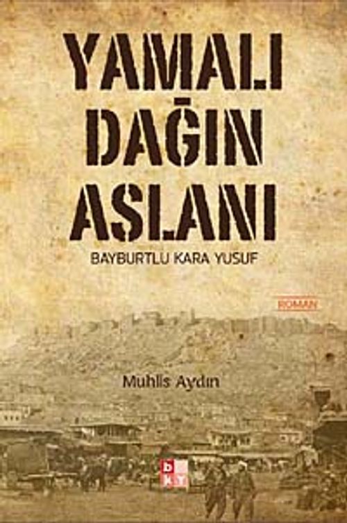 Yamalı Dağın Aslanı & Bayburtlu Kara Yusuf