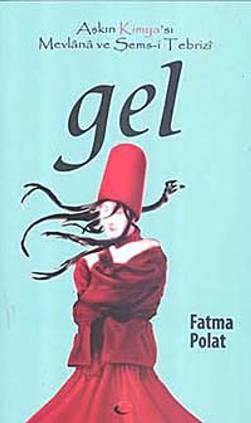 Gel & Aşkın Kimya'sı Mevlana ve Şems-i Tebrizi