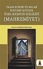 Mahremiyet & İslam Hukuk ve Ahlak İlkeleri Işığında Özel Hayatın Gizliliği