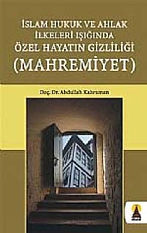 Mahremiyet & İslam Hukuk ve Ahlak İlkeleri Işığında Özel Hayatın Gizliliği