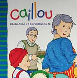 Caillou Büyük Anne ve Büyük Babası İle