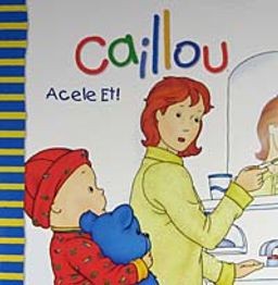 Caillou Acele Et!