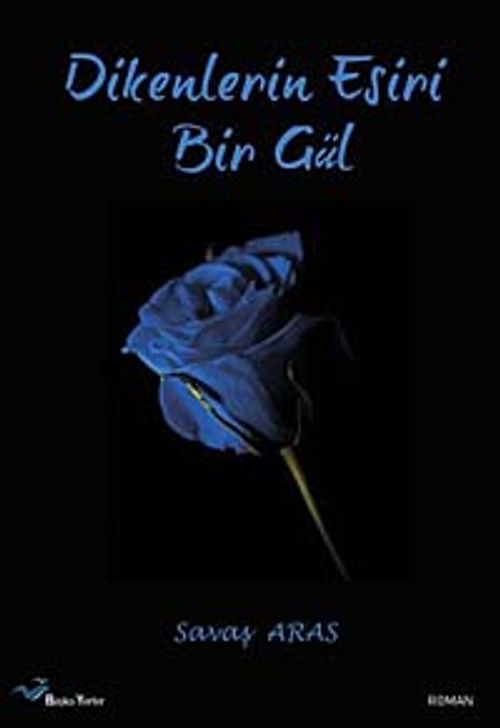 Dikenlerin Esiri Bir Gül