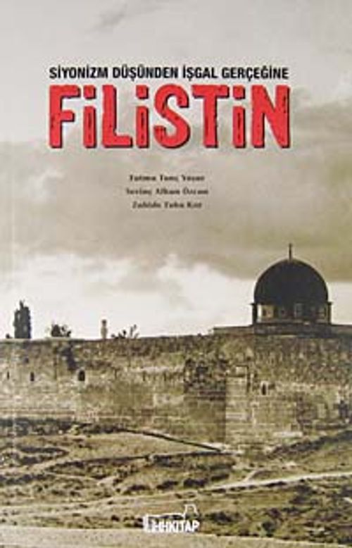 Filistin & Siyonizm Düşünden İşgal Gerçeğine