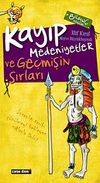 Kayıp Medeniyetler / İnsanlığın Gizli Tarihi ve Ge&ccedil;mişin Sırları