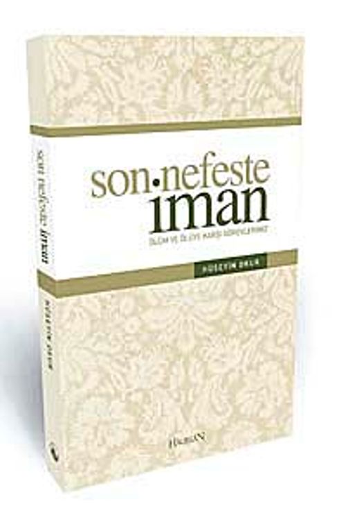 Son Nefeste İman & Ölüm ve Ölüye Karşı Vazifelerimiz