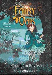 Fairy Oak -2 / Karanlığın Büyüsü - Elisabetta Gnone
