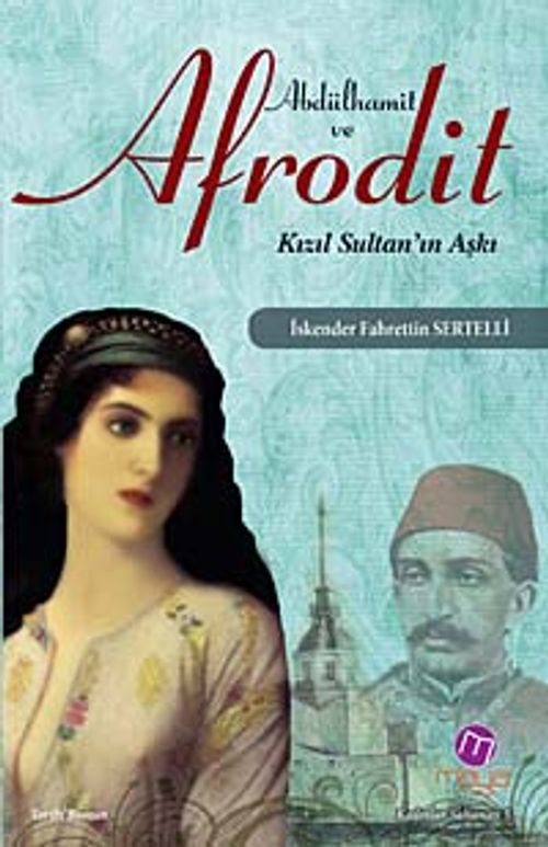 Abdülhamit ve Afrodit Kızıl Sultan'ın Aşkı