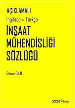 Açıklamalı İngilizce-Türkçe  İnşaat Mühendisliği Sözlüğü