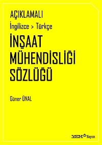 Açıklamalı İngilizce-Türkçe  İnşaat Mühendisliği Sözlüğü