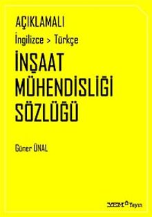Açıklamalı İngilizce-Türkçe  İnşaat Mühendisliği Sözlüğü