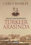 Türkler Arasında & Robert Kolej'i Kuran Misyonerin Anıları
