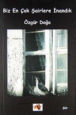 Biz En Çok Şairlere İnandık