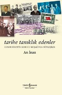 Tarihe Tanıklık Edenler & Cumhuriyetin Kurucu Kuşağıyla Söyleşiler