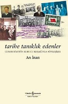 Tarihe Tanıklık Edenler & Cumhuriyetin Kurucu Kuşağıyla Söyleşiler