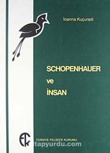 Schopenhauer ve İnsan - Ioanna Kuçuradi