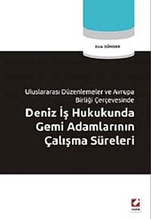 Deniz İş Hukukunda Gemi Adamlarının Çalışma Süreleri