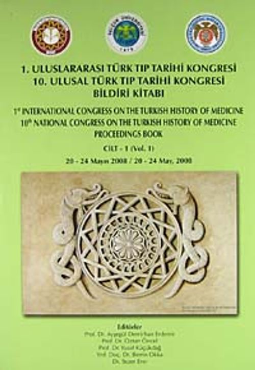1. Uluslararası Türk Tıp Tarihi Kongresi 10. Ulusal Türk Tıp Tarihi Kongresi Bildiri Kitabı (2 Cilt Takım)