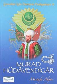 Murad Hüdavendigar /  Çocuklar İçin Osmanlı Padişahları -3