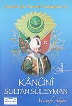 Kanuni Sultan Süleyman / Çocuklar İçin Osmanlı Padişahları -10