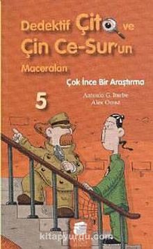 Çok İnce Bir Araştırma / Dedektif Çito ve Çin Ce-Sur'un Maceraları -5 - Antonio G. Iturbe