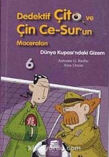 Dünya Kupası'ndaki Gizem / Dedektif Çito ve Çin Ce-Sur'un Maceraları -6 - Antonio G. Iturbe