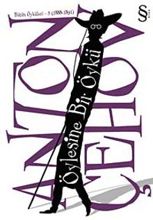 Öylesine Bir Öykü / Bütün Öyküler -5 (1888-1891)