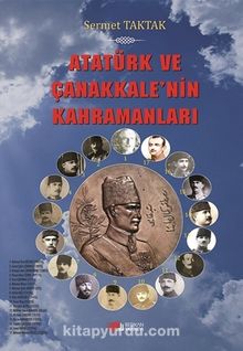 Atatürk ve Çanakkale’nin Kahramanları - Sermet Taktak