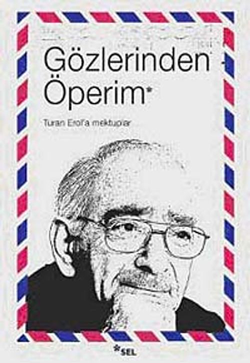 Gözlerinden Öperim & Turan Erol'a Mektuplar