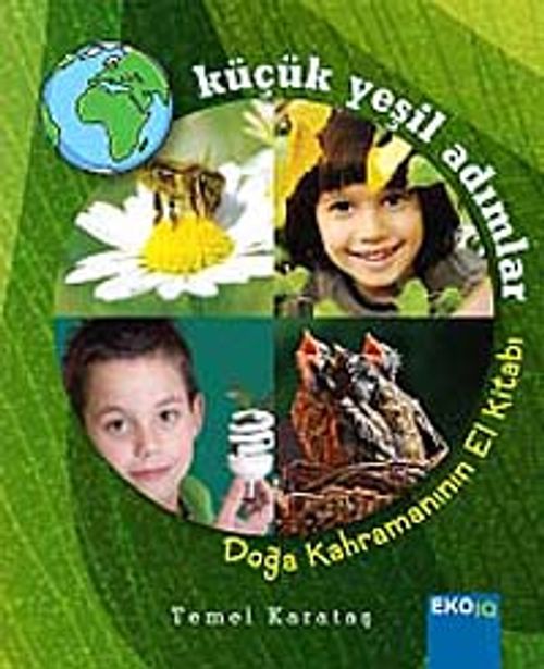 Küçük Yeşil Adımlar & Doğa Kahramanının El Kitabı