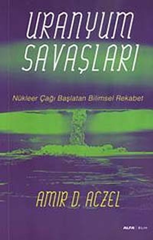 Uranyum Savaşları & Nükleer Çağı Başlatan Bilimsel Rekabet