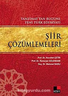 Tanzimat'tan Bugüne Yeni Türk Edebiyatı Şiir Çözümlemeleri - Mehmet Narlı
