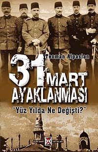 31 Mart Ayaklanması & Yüzyılda Ne Değişti?