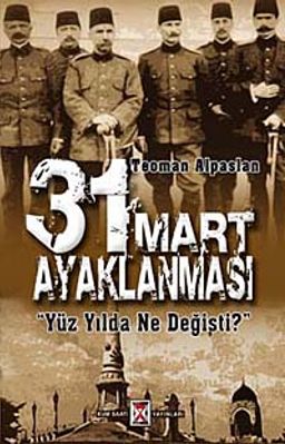31 Mart Ayaklanması & Yüzyılda Ne Değişti?