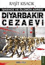Diyarbakır Cezaevi & İşkence ve Ölümün Adresi