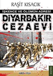 Diyarbakır Cezaevi & İşkence ve Ölümün Adresi - Raşit Kısacık