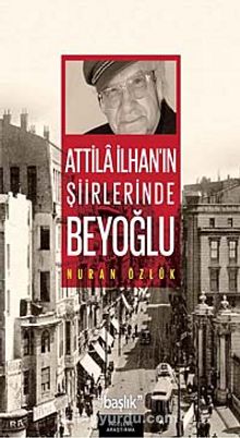 Atilla İlhan'ın Şiirlerinde Beyoğlu - Nuran Özlük