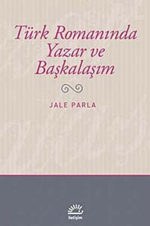 Türk Romanında Yazar ve Başkalaşım