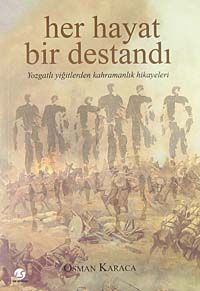 Her Hayat Bir Destandı & Yozgatlı Yiğitlerden Kahramanlık Hikayeleri