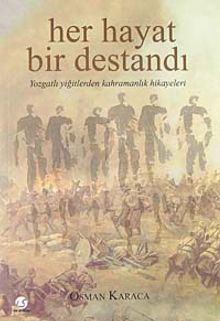 Her Hayat Bir Destandı & Yozgatlı Yiğitlerden Kahramanlık Hikayeleri