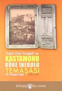 Yusuf Ziya Yozgadi ve Kastamonu Küre İnebolu Temaşası (1896-1897)