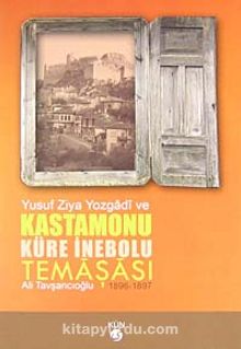 Yusuf Ziya Yozgadi ve Kastamonu Küre İnebolu Temaşası (1896-1897) - Ali Tavşancıoğlu