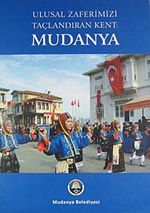Ulusal Zaferimizi Taçlandıran Kent: Mudanya (5-A-1)