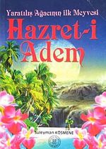 Yaratılışın  Ağacının İlk Meyvesi Hazret-i Adem