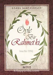 Öyle Bir Rahmet ki - Osman Nuri Topbaş