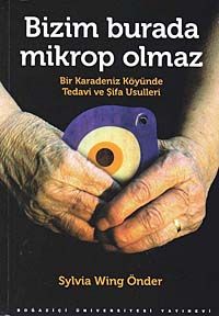 Bizim Burada Mikrop Olmaz & Bir Karadeniz KöyündeTedavi ve Şifa Usulleri