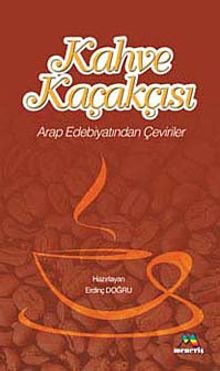 Kahve Kaçakçısı & Arap Edebiyatından Çeviriler