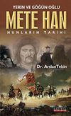 Yerin ve G&ouml;ğ&uuml;n Oğlu Mete Han & Hunların Tarihi