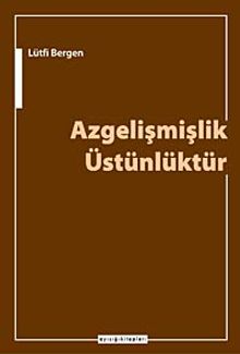 Azgelişmişlik Üstünlüktür